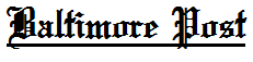 Name:  Baltimore Post.PNG
Views: 169
Size:  2.0 KB