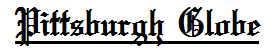 Name:  Pittsburgh Globe.PNG
Views: 167
Size:  2.3 KB