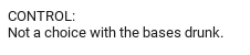 Name:  Bases Drunk.PNG
Views: 3904
Size:  2.4 KB